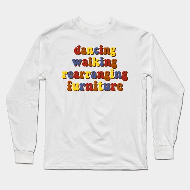 dancing walking rearranging furniture Long Sleeve T-Shirt by casserolestan